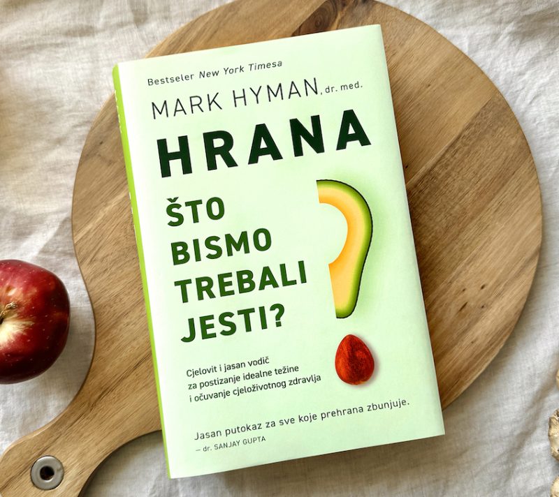 Mark Hyman: Hrana – Što bismo trebali jesti?